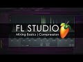 FL STUDIO | Mixing Basics - Compression