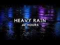 Heavy Rain All Night 48 Hours | Sleep Fast \u0026 End Insomnia