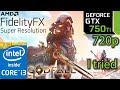 GTX 750 ti | Godfall FidelityFX Super Resolution | 720p | i3 10100f | PC Performance