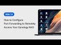 How to Configure Port Forwarding to Remotely Access Your Synology NAS - DSM 7.0 | Synology