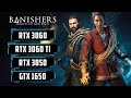 Banishers: Ghosts of New Eden (UE5) RTX 3060 Ti - RTX 3060 - RTX 3050 - GTX 1650