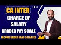 Charge Of Salary Graded Pay Scale | Income Under the Head Salary | CA Inter Taxation Ch-4 | Act 1961