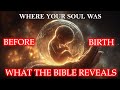 Where Your Soul Was Before Birth - What the Bible Reveals