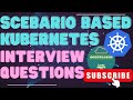 Mastering Kubernetes: Scenario-Based Interview Questions \u0026 Answers | Kubernetes Interview Prep