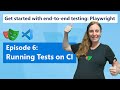 Get started with end-to-end testing: Playwright | Episode 6 - Running Tests on CI