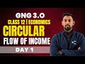 GnG Day 1 | Circular Flow of Income-National Income | Economics | Class 12 | Must Watch 🔥🔥