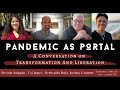 Pandemic As Portal: A Conversation on Transformation and Liberation
