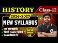 History Syllabus Class 12th 2026-27 | Class 12 History Syllabus 2027| History Class 12 Syllabus 2027