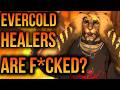 Evercold healers are screwed?