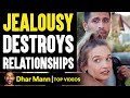 JEALOUSY Destroys RELATIONSHIPS, What Happens Will Shock You | Dhar Mann