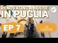 From Old to Beautiful: Renovating a House in Puglia | La Casetta EP7