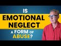 Is Emotional Neglect a Form of Abuse?  | Dr. David Hawkins