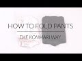 How to Fold Pants | KonMari Method by Marie Kondo