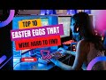 Top 10- Easter Eggs That were hard to find