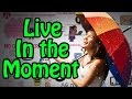 Live in the Moment - 5 Practical Ways to Practice Being Present