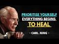 When You Prioritize Yourself, Emotional Healing Flows Without Barriers || Carl Jung