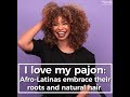 Afro-Latinas Embrace Their Roots and Natural Hair