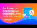 Publishing to App Store and TestFlight using codemagic.yaml