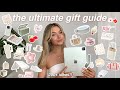 the ultimate GIFT GUIDE for EVERYONE in your life ( 200+ gift ideas!! )