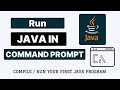 Run Java in Command Prompt / Terminal | Compile and Run Java using Commands