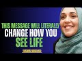 This Message Will Literally Change How You See Life | Yasmin Mogahed