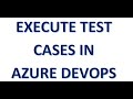 7. Execute test cases in azure DevOps