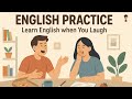 English Speaking Practice for Real Life | Funny Stories \u0026 Daily Conversations | English Podcast