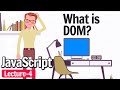 What is DOM (Document Object Model) ? | Javascript Lecture 4