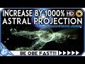 GUARANTEED: ASTRAL PROJECTION INCREASE BY 1000% MOST POWERFUL Binaural Beats ASTRAL PROJECTION Music