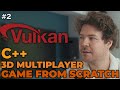 VULKAN: From 2D to 3D // C++ 3D Multiplayer Game From Scratch // LIVE TUTORIAL