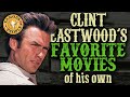 Clint Eastwood's Favourite movies of his own