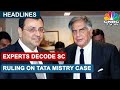 Experts Discuss Supreme Court Verdict In Tata Vs Mistry Case | CNBCTV18