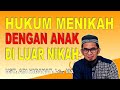The Law on Marrying with Children Out of Wedlock - Ustadz Adi Hidayat, Lc., MA