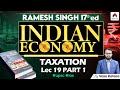 Ramesh Singh Economics | Lec 19: Taxation Part 1 | Indian Economy for UPSC | Vasu Katara Sir