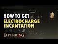 How to Get Electrocharge Incantation Elden Ring Shadow of Erdtree DLC