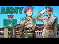 ARMY vs IPS | Who is More Powerful