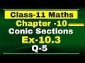 Class 11 Maths, Ex-10.3 Q-5 | Chapter 10 ( Conic Section ) | NCERT Math