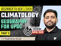 Climatology - PART 3 | Geography for UPSC 2025  | Sudarshan Gurjar