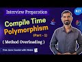 #27 Compile Time Polymorphism in Java (Part 1) | Method Overloading Examples | Interview Preparation