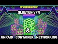 GluetunVPN Setup \u0026 Unraid Container Networking Explained