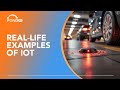 IoT in Real-Life | Everyday Examples of IoT Technology