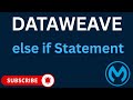 else if Statement in DataWeave 2.0 | Mule 4 Tutorial | Multiple Conditions Explained