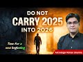 Do Not Carry 2025 INTO 2026 | Jyotish and Vastu | #RohanSharma