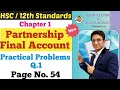 Partnership Final Accounts || Practical Problems Q.1 || Page No. 54 | Chapter - 1 | Class 12th | HSC