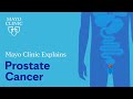 Mayo Clinic Explains Prostate Cancer