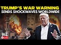 Donald Trump Live | US President Trump SHAKES The World With BIGGEST War Warning | US News