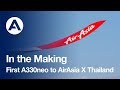 In the Making: First #A330neo to AirAsia X Thailand