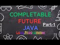 CompletableFuture in Java with Examples Part-1 | Asynchronous Operations | Multithreading