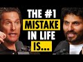 MATTHEW MCCONAUGHEY: Stop CHASING these Things if You TRULY Want to Feel Fulfilled in Life!
