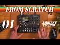 From Scratch: Ambient Techno on the Digitakt 1